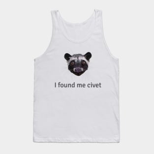 I found me civet Tank Top